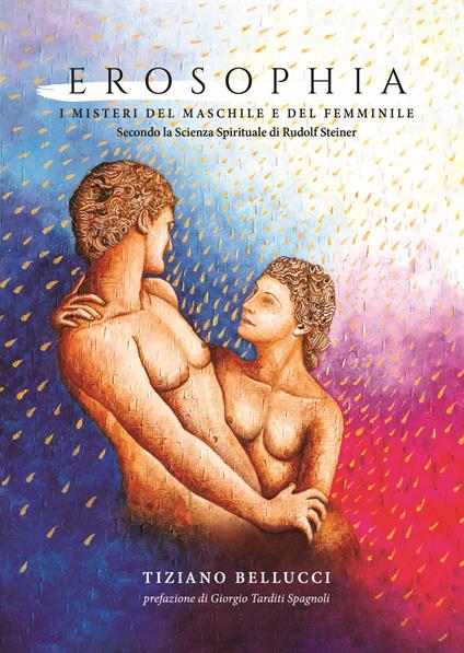 Erosophia. I misteri del maschile e del femminile. Secondo la Scienza Spirituale di Rudolf Steiner - Tiziano Bellucci - copertina
