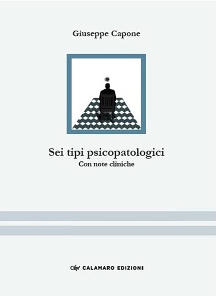 Sei tipi psicopatologici. Con note cliniche - Giuseppe Capone - copertina