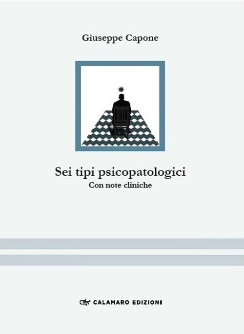 Sei tipi psicopatologici. Con note cliniche - Giuseppe Capone - copertina