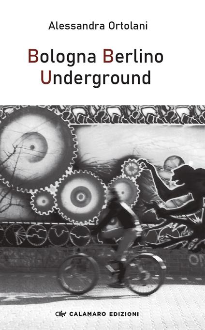 Bologna Berlino Underground - Alessandra Ortolani - copertina