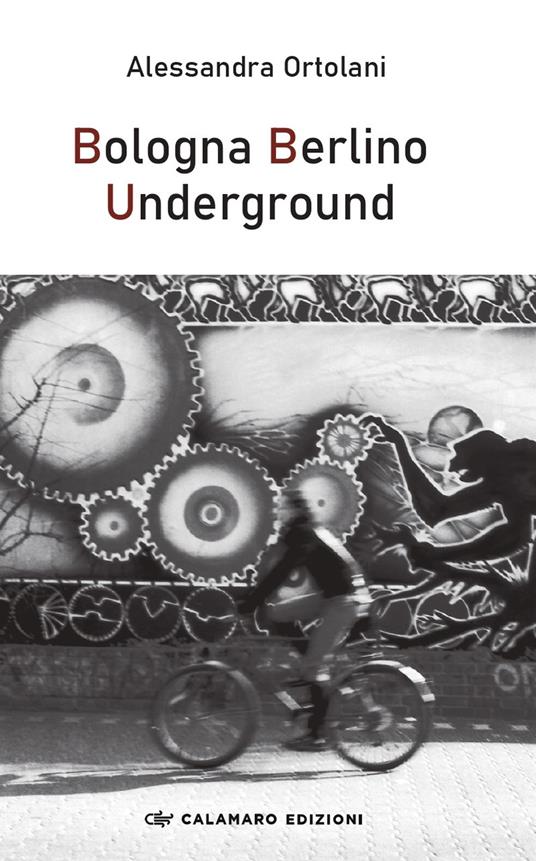 Bologna Berlino Underground - Alessandra Ortolani - copertina