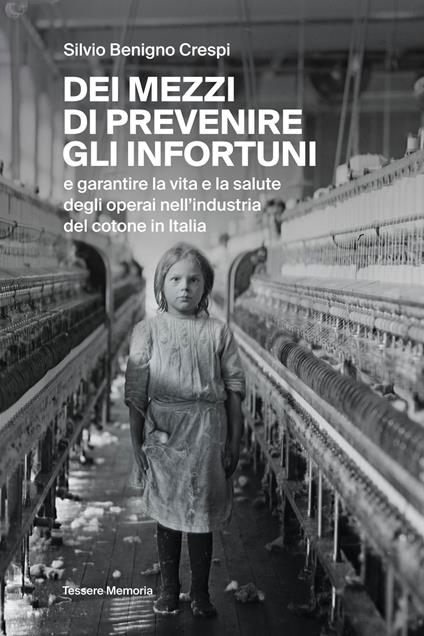 Dei mezzi di prevenire gli infortuni e garantire la vita e la salute degli operai nell'industria del cotone in Italia - Silvio Benigno Crespi - copertina