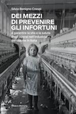 Dei mezzi di prevenire gli infortuni e garantire la vita e la salute degli operai nell'industria del cotone in Italia