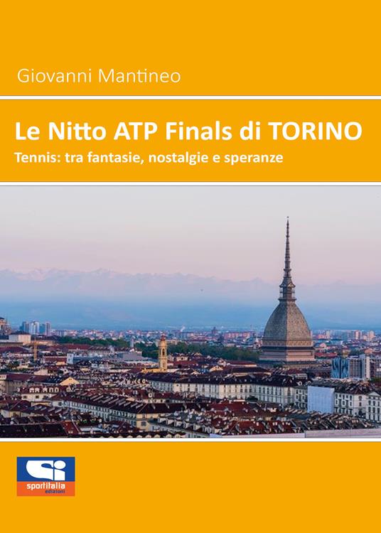 Le Nitto ATP Finals di Torino. Tennis: tra fantasie, nostalgie e speranze - Giovanni Mantineo - copertina