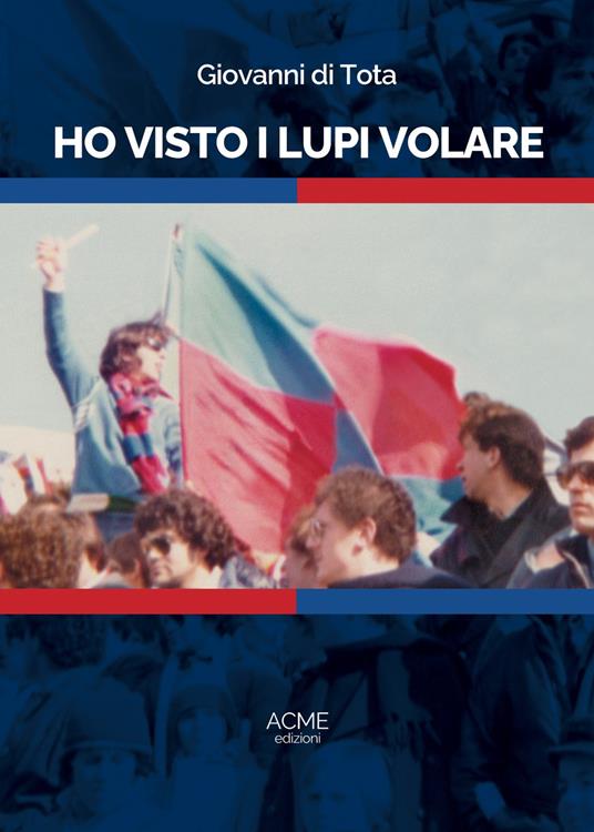 Ho visto i Lupi volare - Giovanni Di Tota - copertina