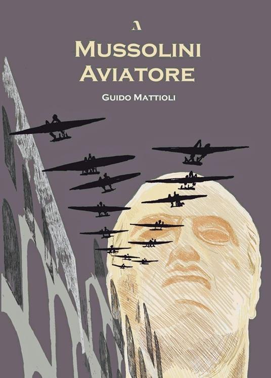 Mussolini aviatore - Guido Mattioli - copertina