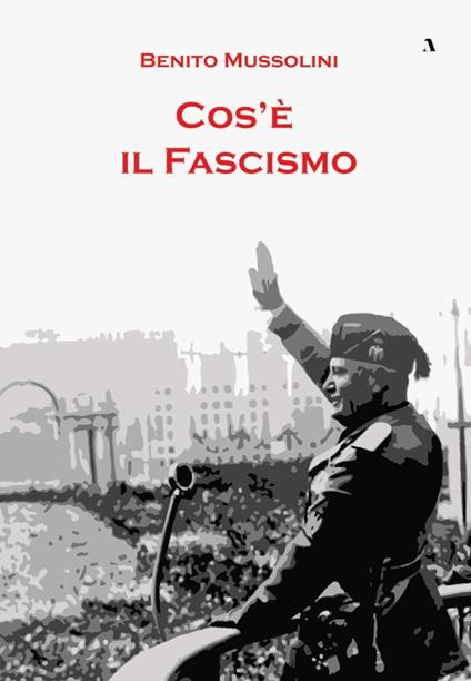 Cos'è il fascismo - Benito Mussolini - copertina