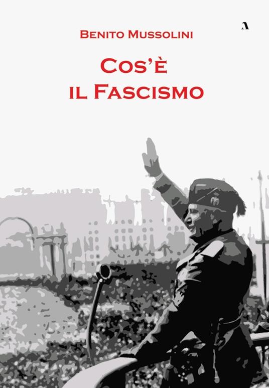Cos'è il fascismo - Benito Mussolini - copertina