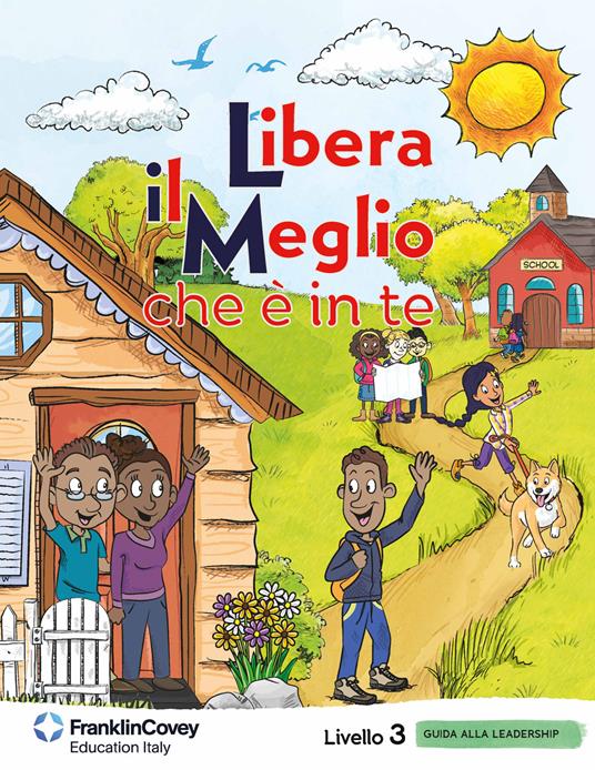 Libera il meglio che è in te. Livello 3. Guida alla leadership per la scuola. Ediz. bilingue - copertina