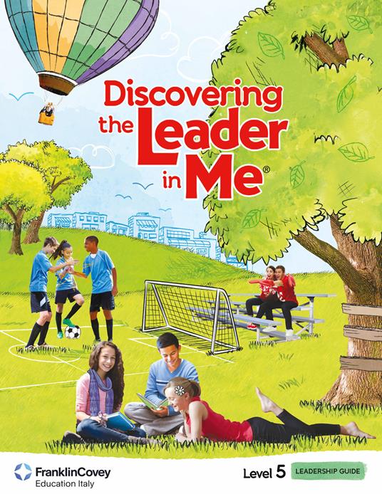 Discovering the leader in me. Level 5. Guida alla leadership per la scuola - FranklinCovey Co. - copertina