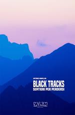 Black track. Sentieri per perdersi