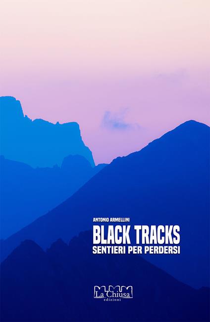 Black track. Sentieri per perdersi - Antonio Armellini - copertina