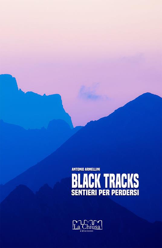 Black track. Sentieri per perdersi - Antonio Armellini - copertina