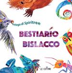 Bestiario bislacco. Ediz. illustrata