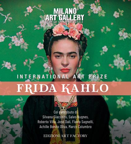 International art prize Frida Kahlo. Catalogo della mostra (Milano, 14 febbraio-6 marzo 2020). Ediz. a colori - copertina