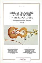 Esercizi progressivi a corde doppie in prima posizione. Metodo per principianti di violino, preparatorio all'Op. 9 di Otakar Sevcík. Ediz. per la scuola