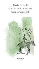 Foglie tra i palazzi. Poesie ed acquerelli. Ediz. illustrata