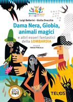Dama Nera, Giobia, animali magici e altri esseri fantastici della Lombardia. Con QR Code con audiolibro