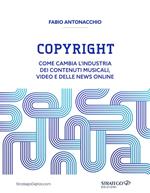Copyright. Come cambia l'industria dei contenuti musicali, video e delle news online