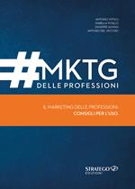 MKTG delle professioni. Il marketing delle professioni: consigli per l'uso