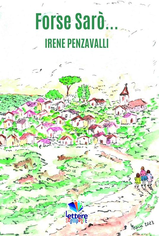 Forse sarò.... Nuova ediz. - Irene Penzavalli - copertina