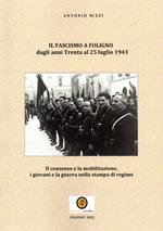Il fascismo a Foligno dagli anni Trenta al 25 luglio 1943. Il consenso e la mobilitazione, i giovani e la guerra nella stampa di regime