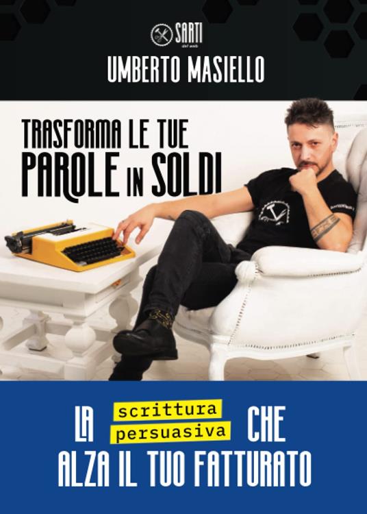 Trasforma le tue parole in soldi! La scrittura persuasiva che alza il tuo fatturato - Umberto Masiello - copertina