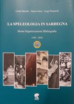 La speleologia in Sardegna. Storia organizzazione bibliografia