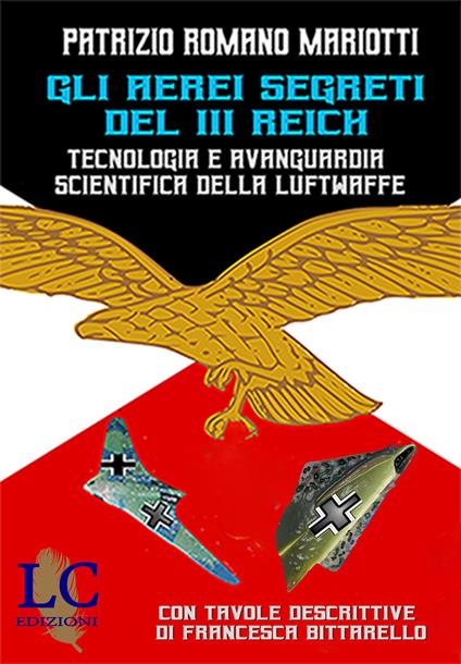 Gli aerei segreti del III Reich. Tecnologia e avanguardia scientifica del III Reich - Patrizio Romano Mariotti - copertina