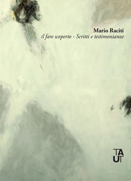 Il fare scoperto. Scritti e testimonianze - Mario Raciti - copertina