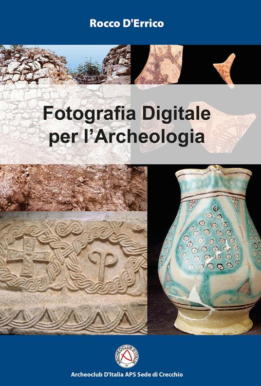 Fotografia digitale per l'archeologia - Rocco D'Errico - copertina