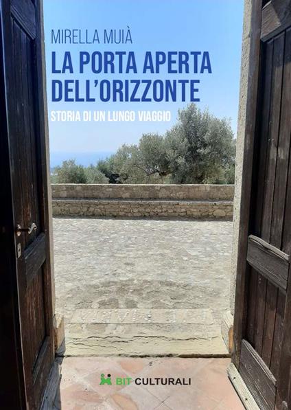 La porta aperta dell'orizzonte. Storia di un lungo viaggio - Mirella Muià - copertina