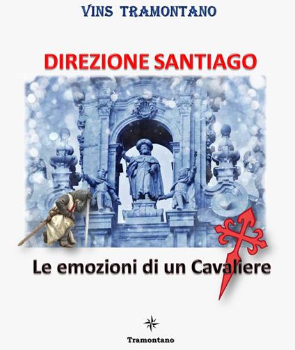 Direzione Santiago. Le emozioni di un cavaliere - Vins Tramontano - copertina