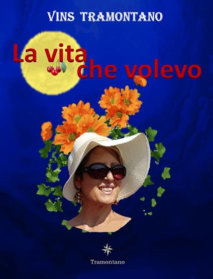 La vita che volevo. L’amore che ogni giorno mi dai, altro non è che la maglia di una catena, lunga una vita - Vins Tramontano - copertina