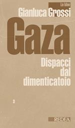 Gaza. Dispacci dal dimenticatoio