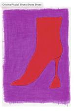 Cristina Piccioli. Shoes shoes shoes. Ediz. illustrata