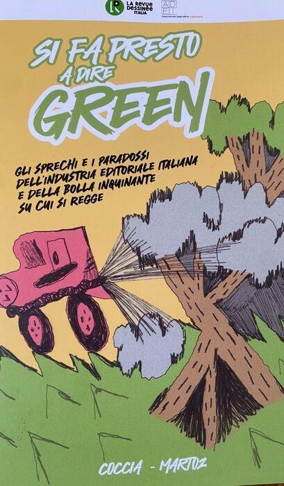 Si fa presto a dire green. Gli sprechi e i paradossi dell'industria editoriale italiana e della bolla inquietante su cui si regge - Andrea Coccia,Martoz - copertina