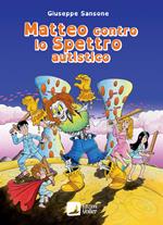 Matteo contro lo spettro autistico. Ediz. integrale