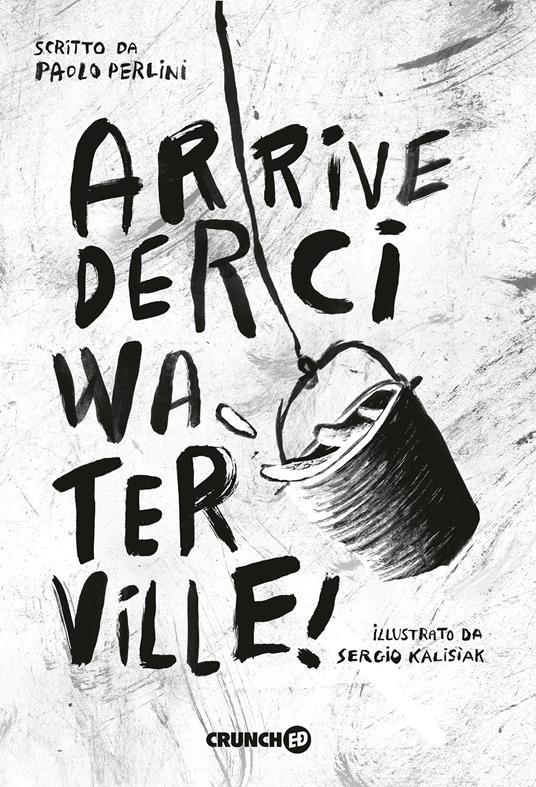 Arrivederci Waterville! Ediz. illustrata - Paolo Perlini - copertina