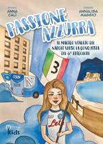 Passione azzurra. Il magico viaggio del Napoli verso la conquista del 3° tricolore. Ediz. illustrata