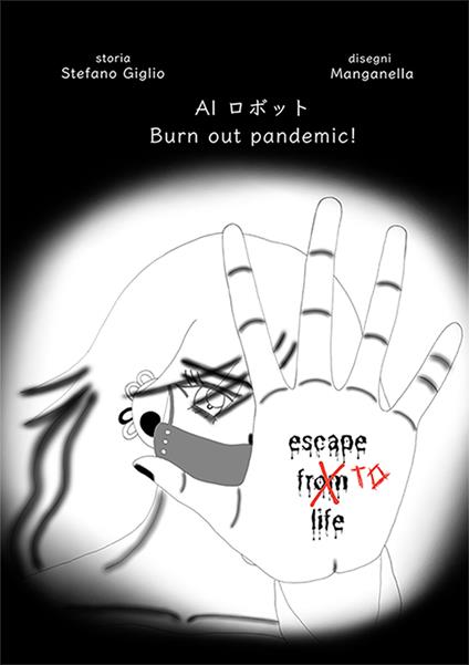 Burn out pandemic! Escape to life. Ediz. italiana e giapponese - Stefano Giglio - copertina