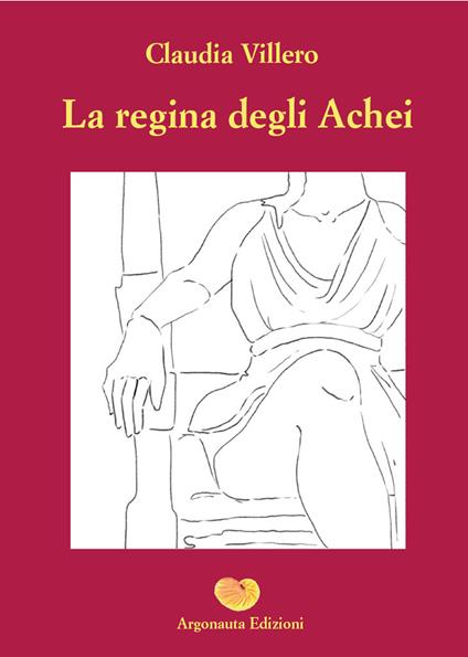La regina degli achei - Claudia Villero - copertina
