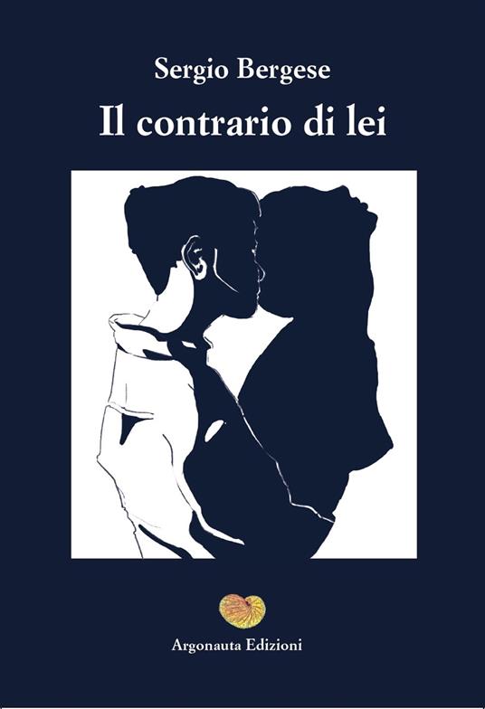 Il contrario di lei - Sergio Bergese - copertina