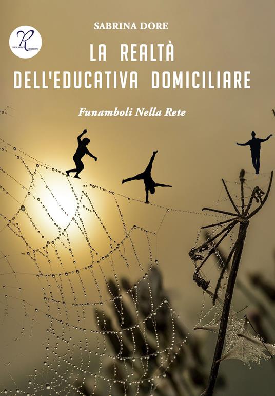 La realtà dell’educativa domiciliare. Funamboli nella rete - Sabrina Dore - copertina