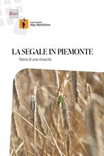 La segale in Piemonte. Storia di una rinascita. Nuova ediz.