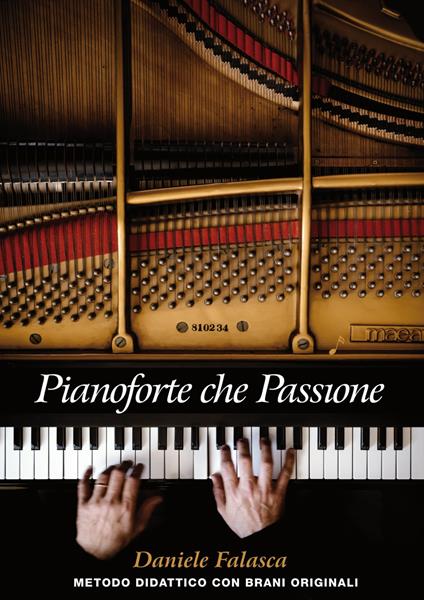 Pianoforte che passione. Metodo didattico con brani originali - Daniele Falasca - copertina