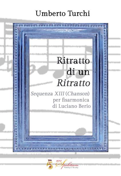 Ritratto di un ritratto. «Sequenza XIII (Chanson)» per fisarmonica di Luciano Berio - Umberto Turchi - copertina