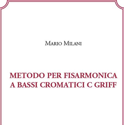 Metodo per fisarmonica a bassi cromatici C/GRIFF-Chromatic bass accordion method C/GRIFF. Ediz. bilingue - Mario Milani - copertina