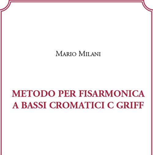 Metodo per fisarmonica a bassi cromatici C/GRIFF-Chromatic bass accordion method C/GRIFF. Ediz. bilingue - Mario Milani - copertina