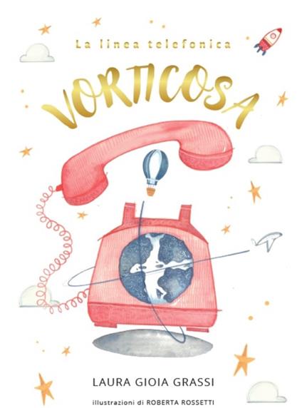 La linea telefonica vorticosa. Ediz. illustrata - Laura Gioia Grassi - copertina